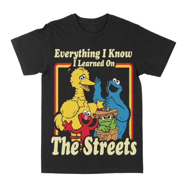 Everything I Know I Learned From The Streets Graphic Tee